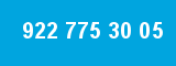 922 775 30 05